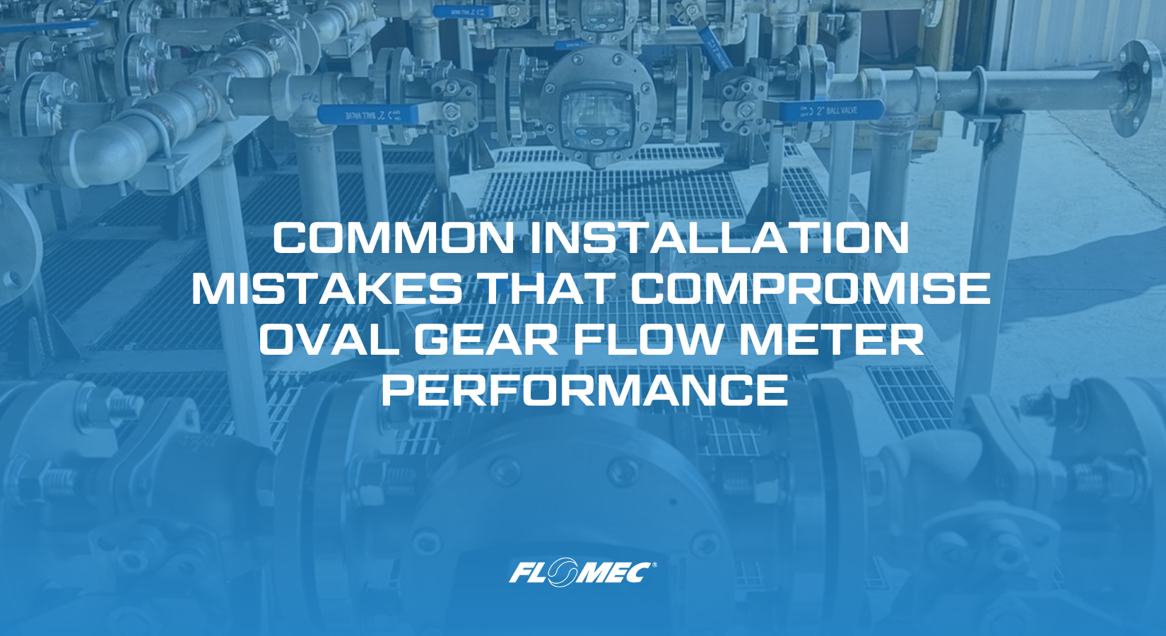 Common Installation Mistakes That Compromise Oval Gear Flow Meter Performance